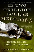 The Two Trillion Dollar Meltdown by Charles Morris & Charles R Morris The Two Trillion Dollar Meltdown by Charles Morris & Charles R Morris