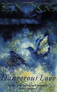 The best books on Nigeria - Dangerous Love by Ben Okri The best books on Nigeria - Dangerous Love by Ben Okri