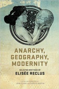 The best books on Radical Environmentalism - Anarchy, Geography, Modernity by Élisée Reclus