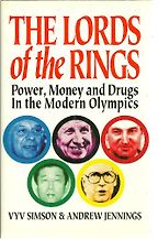 The best books on The Dark Side of the Olympics - The Lords of the Rings: Power, Money, and Drugs in the Modern Olympics by Vyv Simson and Andrew Jennings The best books on The Dark Side of the Olympics - The Lords of the Rings: Power, Money, and Drugs in the Modern Olympics by Vyv Simson and Andrew Jennings