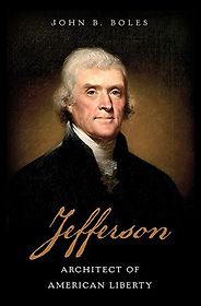 The best books on Thomas Jefferson - Jefferson: Architect of American Liberty by John B. Boles The best books on Thomas Jefferson - Jefferson: Architect of American Liberty by John B. Boles