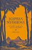 Egyptian Mythology: A Traveler's Guide from Aswan to Alexandria by Garry J. Shaw