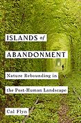 The Best Conservation Books of 2021 - Islands of Abandonment: Life in the Post-Human Landscape by Cal Flyn The Best Conservation Books of 2021 - Islands of Abandonment: Life in the Post-Human Landscape by Cal Flyn