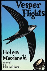 The Best Nature Books of 2020 - Vesper Flights by Helen Macdonald (author and narrator)