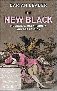 The best books on Misery in the Modern World - The New Black by Darian Leader The best books on Misery in the Modern World - The New Black by Darian Leader