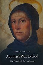 The best books on Arguments for the Existence of God - Aquinas's Way to God: The Proof in De Ente et Essentia by Gaven Kerr