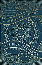 The Best Nature Books of 2018 - A Honeybee Heart Has Five Openings by Helen Jukes