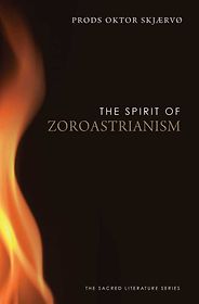 Books about Zoroastrianism - The Spirit of Zoroastrianism by Prods Skjaervo Books about Zoroastrianism - The Spirit of Zoroastrianism by Prods Skjaervo