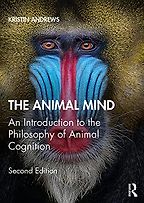 The best books on Animal Consciousness - The Animal Mind: An Introduction to the Philosophy of Animal Cognition by Kristin Andrews The best books on Animal Consciousness - The Animal Mind: An Introduction to the Philosophy of Animal Cognition by Kristin Andrews