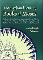 The best books on Magic - The Sixth and Seventh Books of Moses by Joseph Peterson