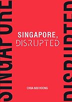 The best books on Singapore - Singapore Disrupted by Chua Mui Hoong The best books on Singapore - Singapore Disrupted by Chua Mui Hoong
