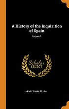 The best books on The Inquisition - A History of the Inquisition of Spain (Vol I) by Henry Charles Lea