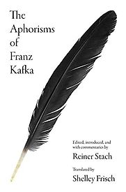 The Aphorisms of Franz Kafka by Franz Kafka, Reiner Stach & Shelley Frisch (trans.) The Aphorisms of Franz Kafka by Franz Kafka, Reiner Stach & Shelley Frisch (trans.)