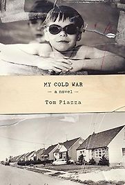 My Cold War by Tom Piazza My Cold War by Tom Piazza