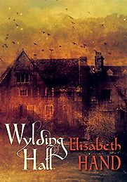 Wylding Hall by Elizabeth Hand Wylding Hall by Elizabeth Hand