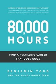 The best books on Effective Altruism - 80,000 Hours: Find a fulfilling career that does good by Benjamin Todd