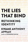 Best Books of 2019 on Global Cultural Understanding - The Lies That Bind: Rethinking Identity by Kwame Anthony Appiah Best Books of 2019 on Global Cultural Understanding - The Lies That Bind: Rethinking Identity by Kwame Anthony Appiah