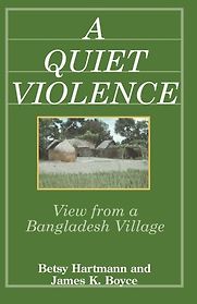 A Quiet Violence: View from a Bangladesh Village by Betsy Hartmann and James K Boyce A Quiet Violence: View from a Bangladesh Village by Betsy Hartmann and James K Boyce