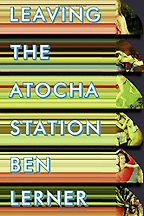 Leaving the Atocha Station by Ben Lerner Leaving the Atocha Station by Ben Lerner