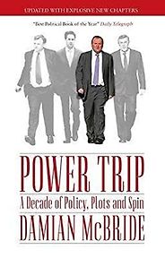 The best books on The British Parliament - Power Trip: A Decade of Policy, Plots and Spin by Damian McBride The best books on The British Parliament - Power Trip: A Decade of Policy, Plots and Spin by Damian McBride