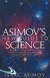 Five Lesser-Known Books by Sci Fi Greats - Asimov's New Guide to Science by Isaac Asimov Five Lesser-Known Books by Sci Fi Greats - Asimov's New Guide to Science by Isaac Asimov