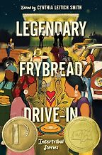 Award-Winning Books for Teens - Legendary Frybread Drive-In by Edited by Cynthia Leitich Smith Award-Winning Books for Teens - Legendary Frybread Drive-In by Edited by Cynthia Leitich Smith