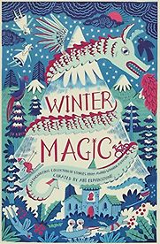 Winter Magic by Abi Elphinstone (Editor) Winter Magic by Abi Elphinstone (Editor)