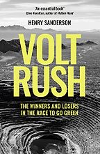 The best books on Batteries - Volt Rush: The Winners and Losers in the Race to Go Green by Henry Sanderson The best books on Batteries - Volt Rush: The Winners and Losers in the Race to Go Green by Henry Sanderson