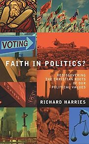 Faith in Politics? by Richard Harries