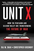 The Best Business Books of 2024: the Financial Times Business Book of the Year Award - Unit X: How the Pentagon and Silicon Valley Are Transforming the Future of War by Christopher Kirchhoff & Raj Shah