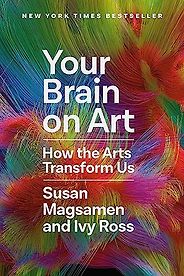 The Best Art Books of 2023 - Your Brain on Art: How the Arts Transform Us by Ivy Ross & Susan Magsamen
