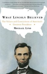 The best books on American Economic History - What Lincoln Believed by Michael Lind