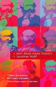 Why Read Marx Today? by Jonathan Wolff Why Read Marx Today? by Jonathan Wolff