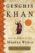 The best books on Chinggis Khan - Genghis Khan and the Making of the Modern World by Jack Weatherford