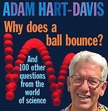 The best books on Popular Science - Why Does a Ball Bounce? And 100 other questions from the world of science by Adam Hart-Davis