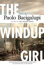 Dystopian Sci Fi Books - The Windup Girl by Paolo Bacigalupi