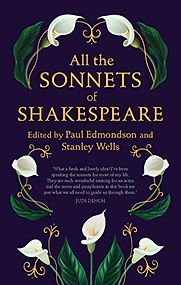 All the Sonnets of Shakespeare by Paul Edmonson, Stanley Wells & William Shakespeare All the Sonnets of Shakespeare by Paul Edmonson, Stanley Wells & William Shakespeare