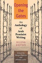 Opening the Gates, Second Edition by Margot Badran & Miriam Cooke Opening the Gates, Second Edition by Margot Badran & Miriam Cooke