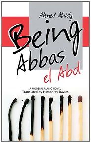 Best Contemporary Egyptian Literature - On Being Abbas El Abd by Ahmed Alaidy & Humphrey Davies Best Contemporary Egyptian Literature - On Being Abbas El Abd by Ahmed Alaidy & Humphrey Davies