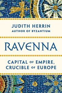 The Best History Books: The 2021 Wolfson Prize Shortlist - Ravenna: Capital of Empire, Crucible of Europe by Judith Herrin