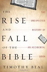 The Best Versions of the Bible - The Rise and Fall of the Bible by Timothy Beal