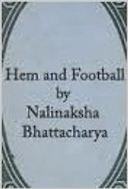 Hem and Football by Nalinaksha Bhattacharya Hem and Football by Nalinaksha Bhattacharya