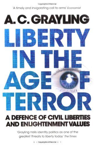 Liberty in an Age of Terror by A C Grayling