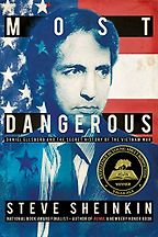 The Best Nonfiction Books for Teens - Most Dangerous: Daniel Ellsberg and the Secret History of the Vietnam War by Steve Sheinkin