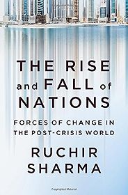 The best books on Emerging Markets - The Rise and Fall of Nations: Forces of Change in the Post-Crisis World by Ruchir Sharma The best books on Emerging Markets - The Rise and Fall of Nations: Forces of Change in the Post-Crisis World by Ruchir Sharma