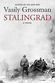 Stalingrad by Vasily Grossman, translated by Robert and Elizabeth Chandler Stalingrad by Vasily Grossman, translated by Robert and Elizabeth Chandler