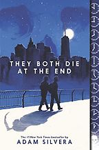 They Both Die at the End by Adam Silvera They Both Die at the End by Adam Silvera