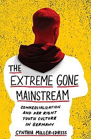 The best books on The Far Right - The Extreme Gone Mainstream: Commercialization and Far Right Youth Culture in Germany by Cynthia Miller-Idriss