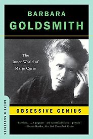 The Best Chemistry Books - Obsessive Genius: The Inner World of Marie Curie by Barbara Goldsmith The Best Chemistry Books - Obsessive Genius: The Inner World of Marie Curie by Barbara Goldsmith