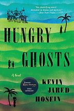 Hungry Ghosts: A Novel by Kevin Jared Hosein Hungry Ghosts: A Novel by Kevin Jared Hosein